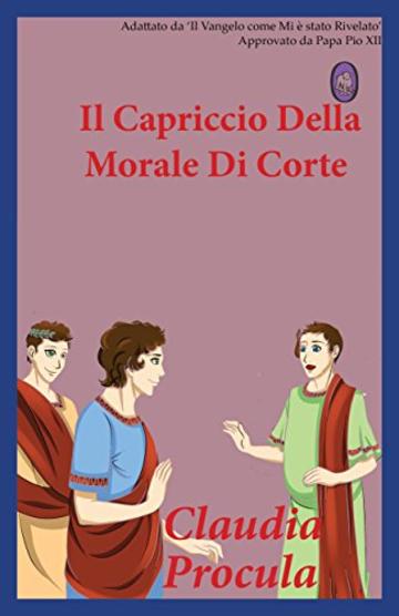 Il Capriccio Della Morale Di Corte (Claudia Procula Vol. 2)